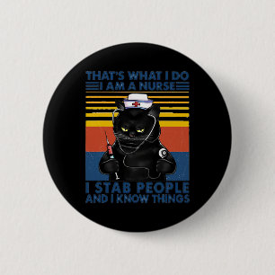 That's What I Do I Am A Nurse I Stab People Cat Vi Button
