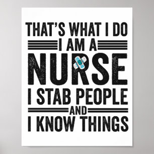 Thats What I Do I Am A Nurse I Stab People Funny Poster