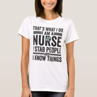 That's What I Do I am A Nurse I Stab People Funny 