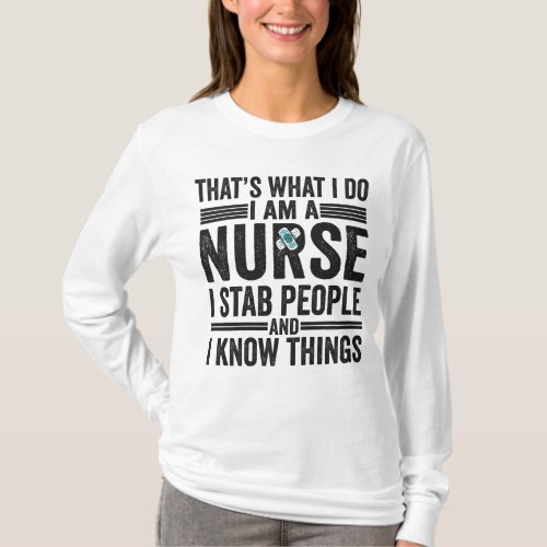 Thats What I Do I am A Nurse I Stab People Funny  T_Shirt