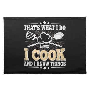 That's What I Do I Cook And I Know Things Funny Co Cloth Placemat