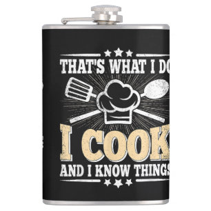 That's What I Do I Cook And I Know Things Funny Co Flask