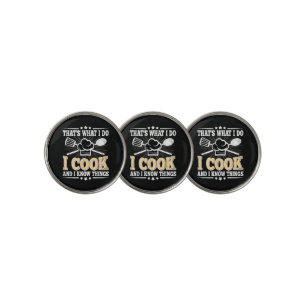 That's What I Do I Cook And I Know Things Funny Co Golf Ball Marker