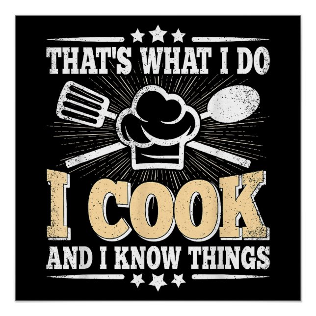 That's What I Do I Cook And I Know Things Funny Co Poster (Front)