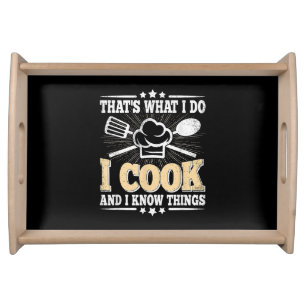 That's What I Do I Cook And I Know Things Funny Co Serving Tray