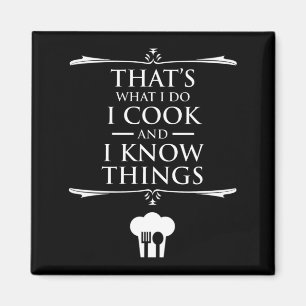 That's What I Do - I Cook And I Know Things Magnet