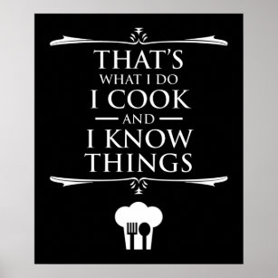 That's What I Do - I Cook And I Know Things Poster