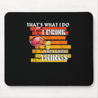 That's What I Do I Drink And I Know Things, Cute F Mouse Pad