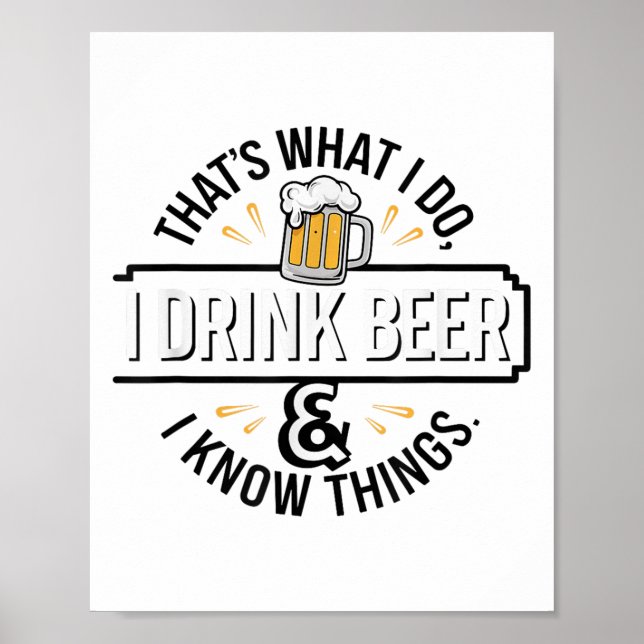That's What I Do I Drink Beer &amp; I Know Things  Poster (Front)