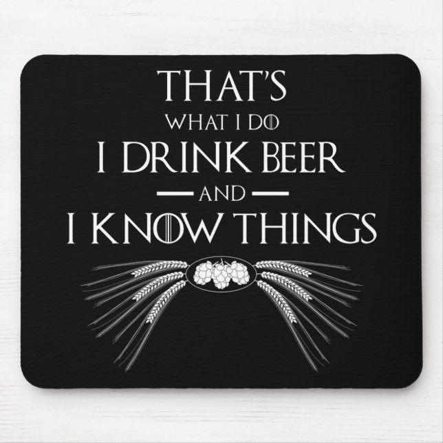 That's What I Do I Drink Beer And I Know Things Mouse Pad (Front)