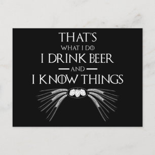 That's What I Do I Drink Beer And I Know Things Postcard