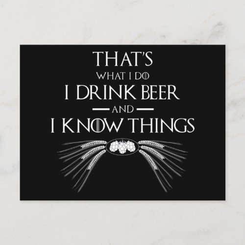 Thats What I Do I Drink Beer And I Know Things Postcard