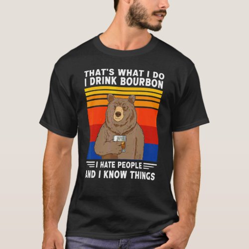 Thats What I Do I Drink Bourbon I Hate People Vin T_Shirt