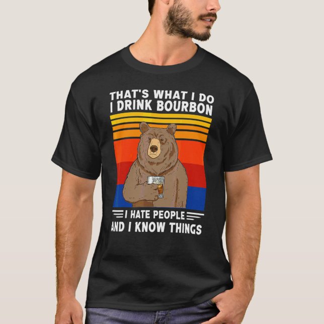 That's What I Do I Drink Bourbon I Hate People Vin T-Shirt (Front)