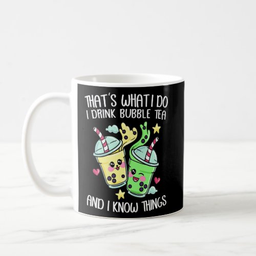 Thats What I Do I Drink Bubble Tea And I Know Thi Coffee Mug