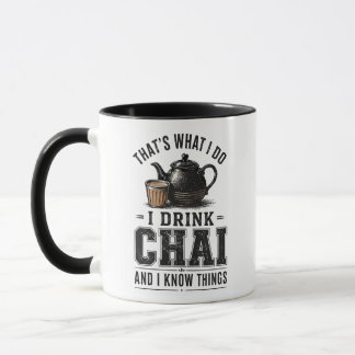 That's What I Do I Drink Chai And I Know Things Mug
