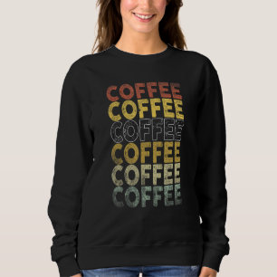 Thats What I Do I drink Coffee and I know things Sweatshirt