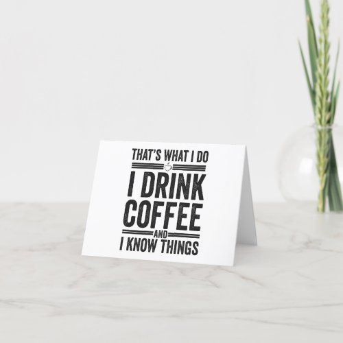 Thats What I Do I Drink Coffee Funny Caffeine  Thank You Card
