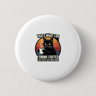 That's What I Do I Drink Coffee I Hate People And  Button