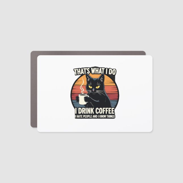 That's What I Do I Drink Coffee I Hate People And  Car Magnet (Front)
