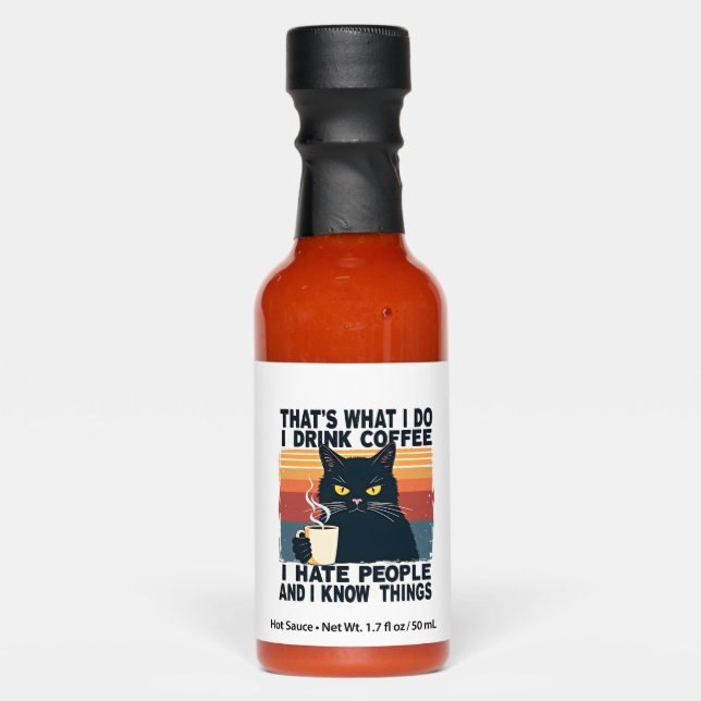 That's What I Do I Drink Coffee I Hate People And  Hot Sauces (Front)
