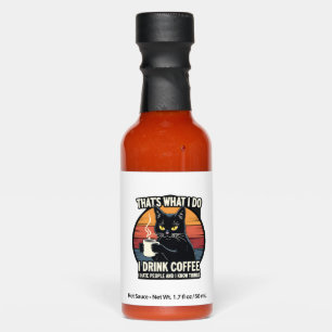 That's What I Do I Drink Coffee I Hate People And Hot Sauces