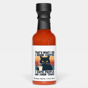 That's What I Do I Drink Coffee I Hate People And  Hot Sauces