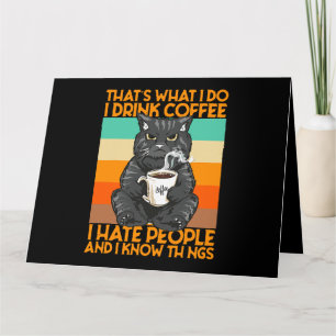Thats What I Do I Drink Coffee I Hate People And I Card