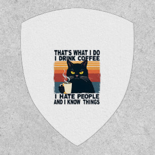 That's What I Do I Drink Coffee I Hate People And  Patch