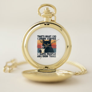 That's What I Do I Drink Coffee I Hate People And Pocket Watch