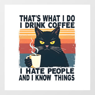 That's What I Do I Drink Coffee I Hate People And Wall Decal
