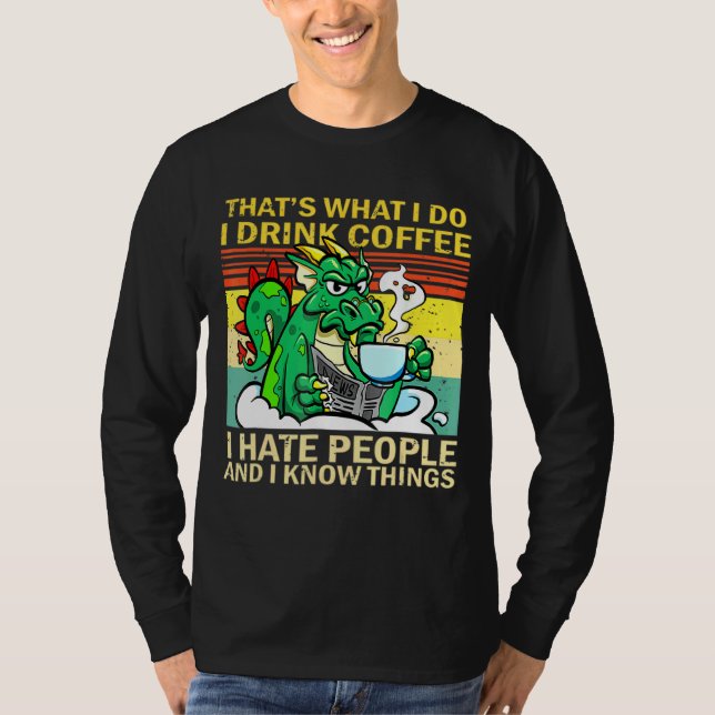 That's What I Do I Drink Coffee I Hate People Drag T-Shirt (Front)