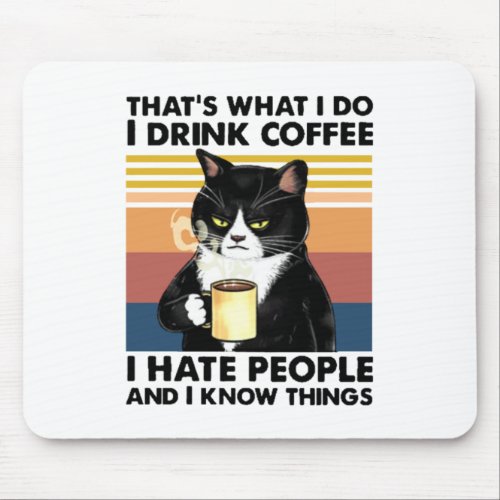 Thats What I Do I Drink Coffee I Hate People Mouse Pad