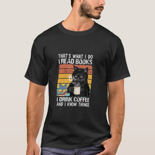 That&#39;s What I Do I Drink Coffee I read Books Cute  T-Shirt