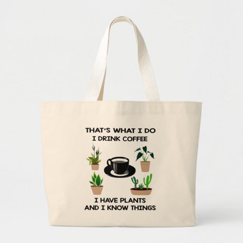 Thats What I Do I Drink Coffee Plant Coffee Gift Large Tote Bag