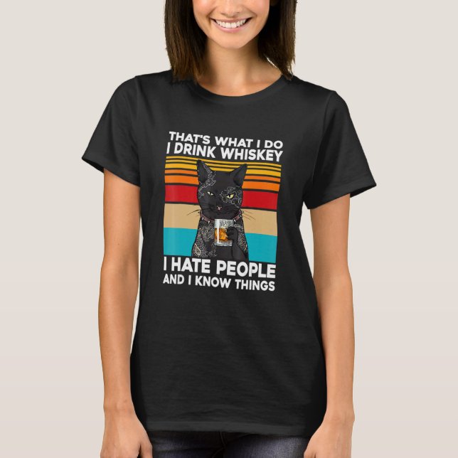 That's What I Do I Drink Whiskey I Hate People Cat T-Shirt (Front)