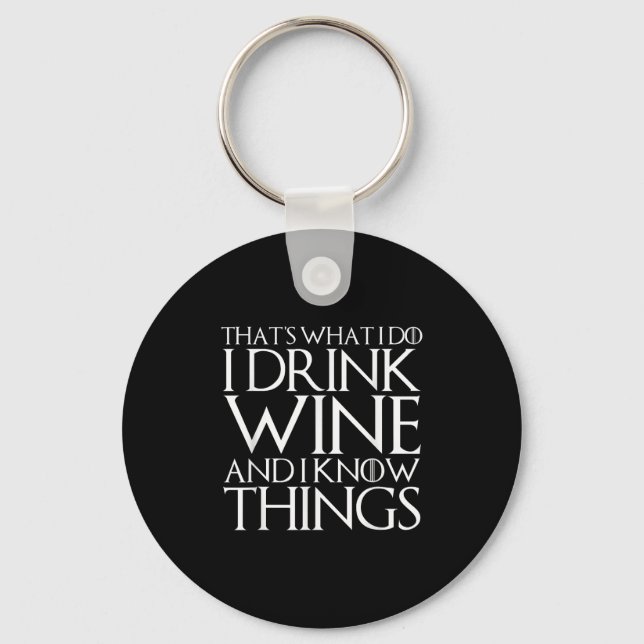 That's What I Do I Drink Wine And I Know Things  Keychain (Front)