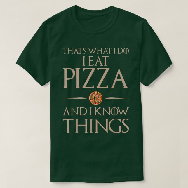 That's What I Do I Eat And Know Things - Pizza 314 T-Shirt (Design Front)