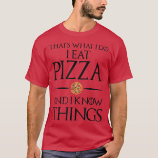 Thats What I Do I Eat And Know Thingspizza 3148542 T-Shirt