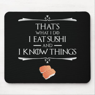 That's What I Do I Eat Sushi And I Know Things Mouse Pad