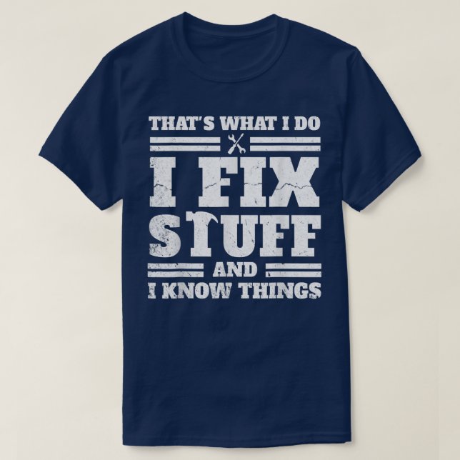 That's What I Do I Fi Stuff And I Know Things Dad  T-Shirt (Design Front)