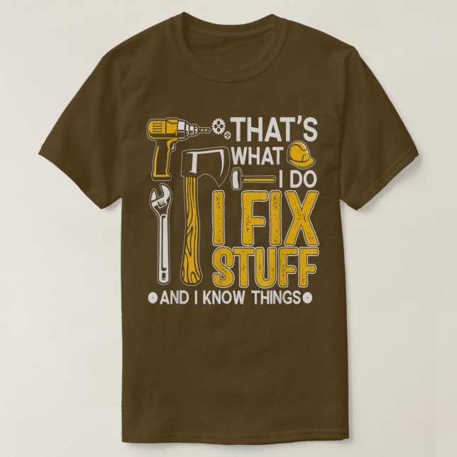 Thats What I Do I Fi Stuff And I Know Things Funny T-Shirt (Design Front)