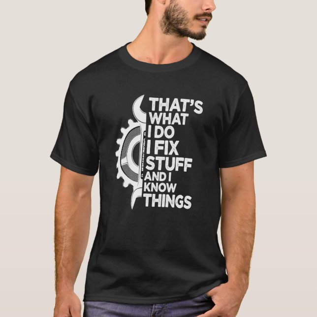 That's What I Do I Fix Stuff And I Know Thing   Sa T-Shirt (Front)