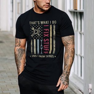 That's What I Do I Fix Stuff And I Know Thing T-Shirt