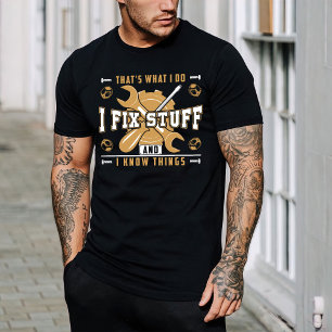 That's What I Do I Fix Stuff And I Know Thing T-Shirt