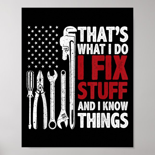 That's What I Do I Fix Stuff And I Know Things Ame Poster (Front)
