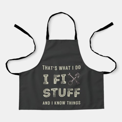 Thats What I Do I Fix Stuff And I Know Things  Apron
