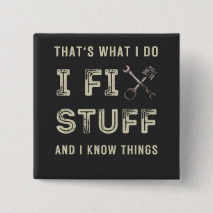 That's What I Do I Fix Stuff And I Know Things Button