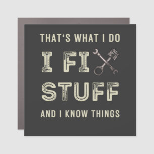 That's What I Do I Fix Stuff And I Know Things  Car Magnet