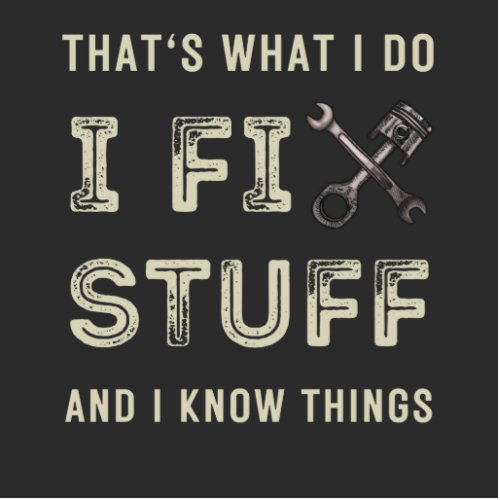 Thats What I Do I Fix Stuff And I Know Things  Cutout